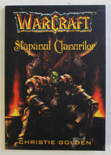 WARCRAFT , STAPANUL CLANURILOR de CHRISTIE GOLDEN , 2004