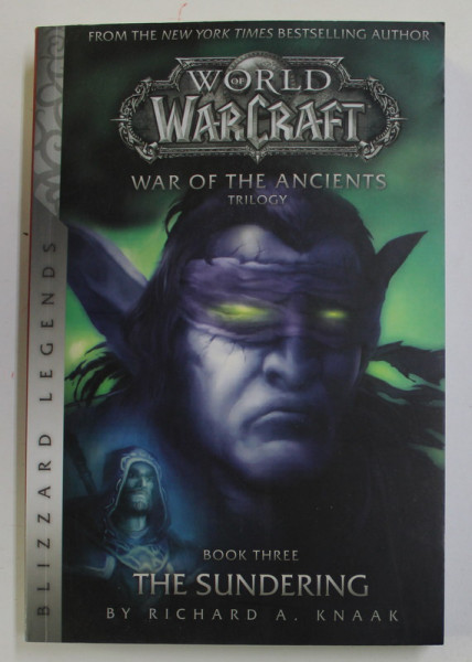 WARCRAFT - WAR OF THE ANCIENTS TRILOGY - BOOK THREE - THE SUNDERING by RICHARD A . KNAAK , 2018