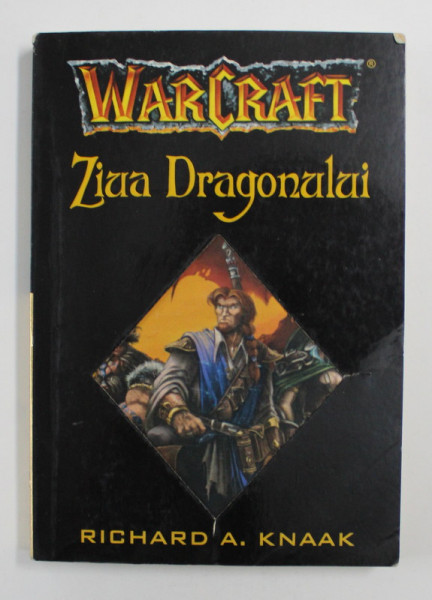 WARCRAFT - ZIUA DRAGONULUI de RICHARD A . KNAAK , 2004