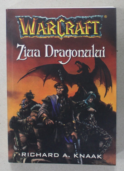 WARCRAFT , ZIUA DRAGONULUI de RICHARD A. KNAAK , 2004 , PREZINTA PETE SI URME DE UZURA