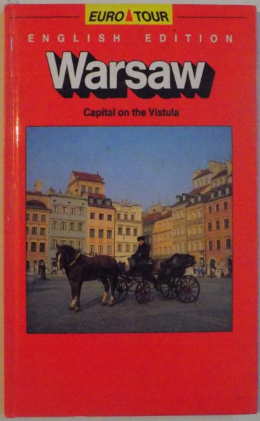 WARSAW, CAPITAL ON THE VISTULA, ENGLISH EDITION de JAN PAWEL PIOTROWSKI, 1992