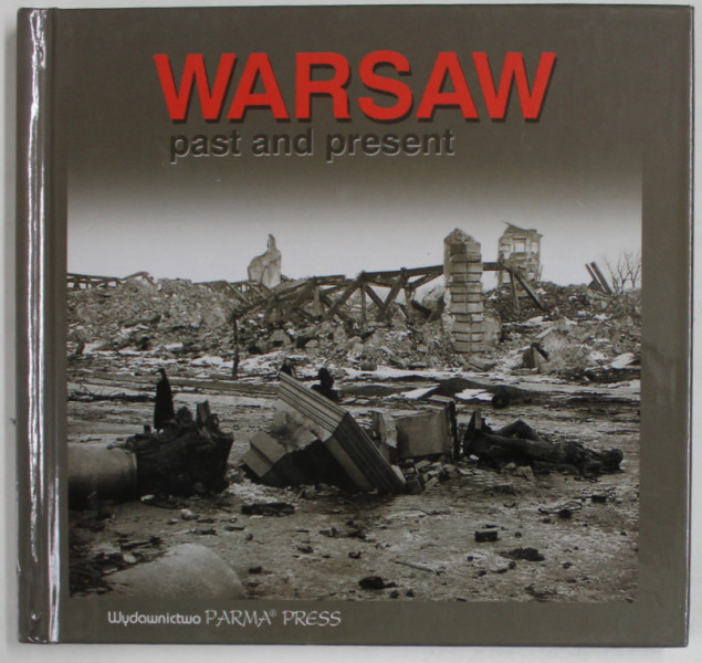 WARSAW , PAST AND PRESENT , by ANNA  KOTANSKA and ANNA TOPOLSKA , 2005