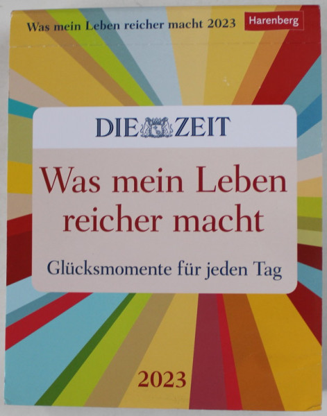 WAS MEIN LEBEN REICHER MACHT , GLUCKSMOMENTE FUR JEDEN TAG , KALENDER 2023