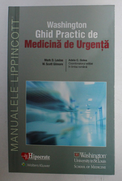 WASHINGTON , GHID PRACTIC DE MEDICINA DE URGENTA de MARK D . LEVINE , W . SCOTT GILMORE , 2020