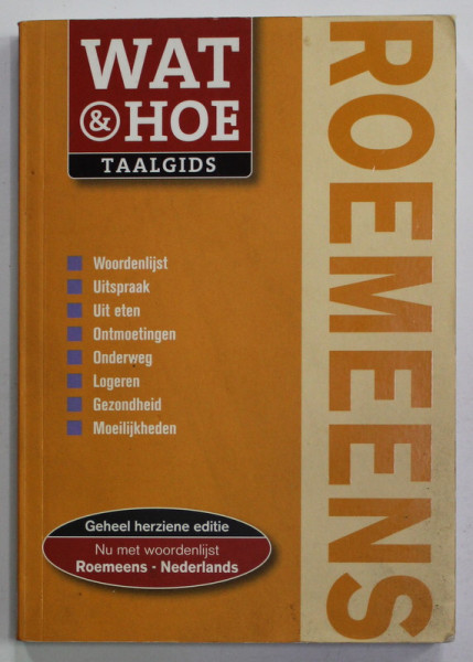 WAT and HOE , TAALGIDS , ROEMEENS , DICTIONAR SI GHID DE CONVERSATIE OLANDEZ - ROMAN , 2010 , PENTRU VORBITORII DE LIMBA OLANDEZA