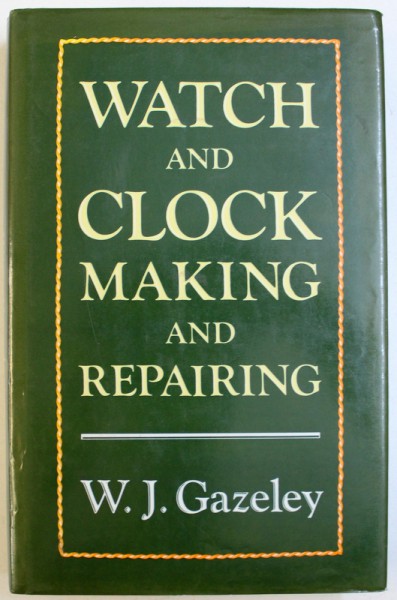 WATCH AND CLOCK MAKING AND REPAIRING by W. J. GAZELEY , 1993