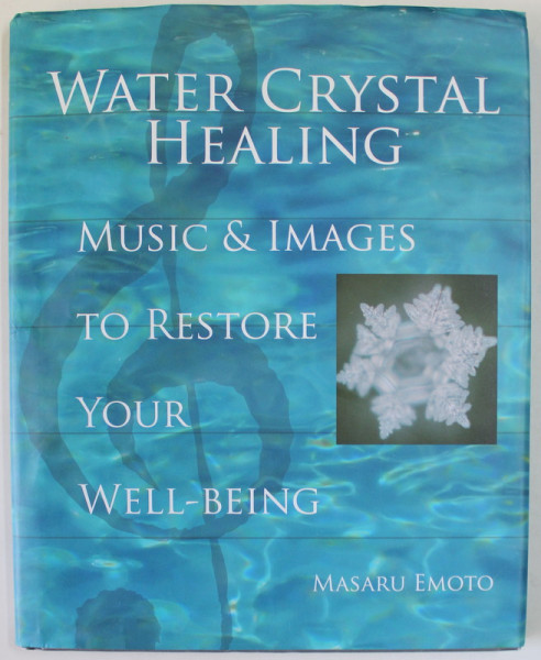 WATER  CRYSTAL HEALING , MUSIC and IMAGES TO RESTORE YOUR WELL - BEING by MASARU EMOTO , 2006, 2 CD - URI INCLUSE *