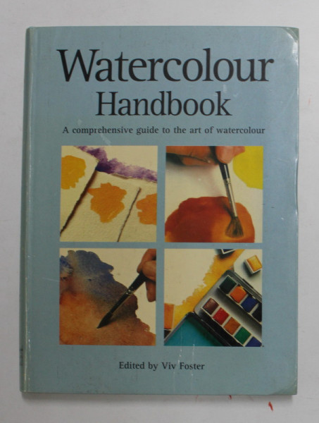 WATERCOLOUR HANDBOOK , 2004 * GHID ARTA ACUARELEI