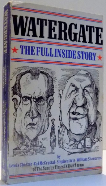 WATERGATE, THE FULL INSIDE STORY by LEWIS CHESTER, CAL MCCRYSTAL, STEPHEN ARIS, WILLIAM SHAWCROSS , 1973
