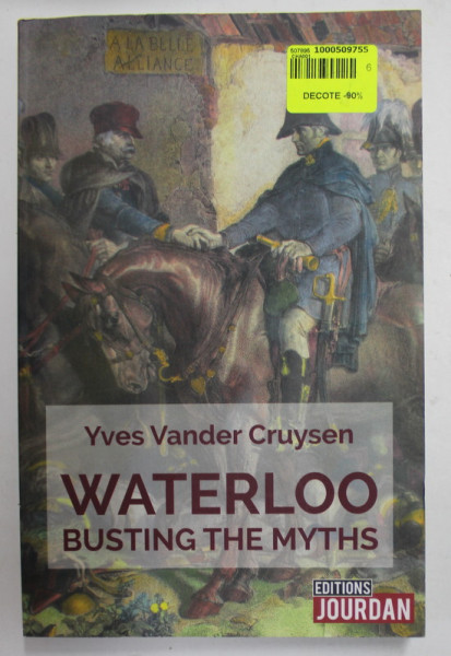 WATERLOO - BUSTING THE MYTHS by YVES VANDER CRUYSEN , 2015