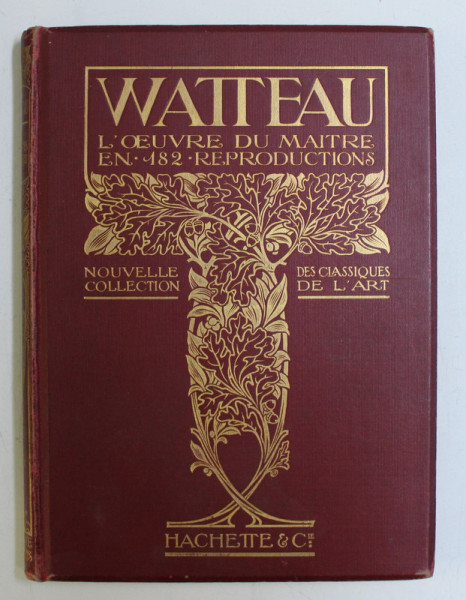 WATTEAU - L' OEUVRE DU MAITRE , OUVRAGE ILLUSTRE DE 183 GRAVURES , 1912
