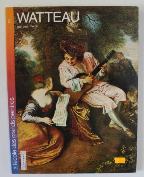 WATTEAU par JEAN FERRE , SERIE ' A L 'ECOLE DES GRANDS PEINTRES ' no. 2 , 1980