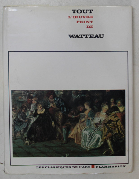 WATTEAU  - TOUT L 'OEUVRE PEINT  - introduction par PIERRE ROSENBERG , 1970 , PREZINTA PETE *