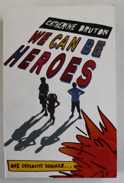 WE CAN BE HEROES by CATHEREINE BRUTON , 2011