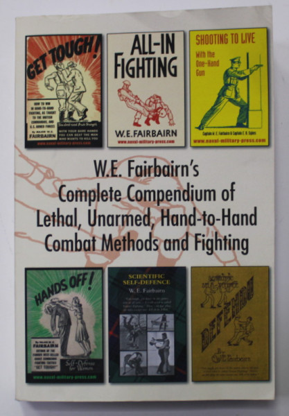 W.E FAIRBAIRN  'S COMPLETE COMPENDIUM OF LETHAL , UNARMED , HAND - TO - HAND COMBAT MTHODS AND FIGHTING , ANII '2000