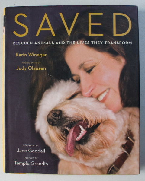 WE SAVED , RESCUED ANIMALS AND THE LIVES THEY TRANSFORM by KARIN WINEGAR , 2008