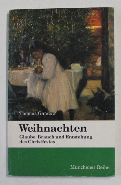 WEINACHTEN - GLAUBE , BRAUCH UND ENTSTEHUNG DES CHRISTFESTES von THOMAS GANDOW , 1994