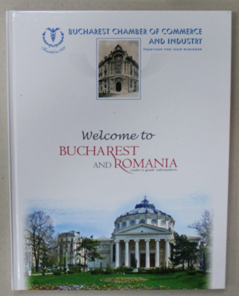 WELCOME TO BUCHAREST AND ROMANIA , VISITOR and GUEST INFORMATION , ALBUM DE PREZENTARE IN LIMBA ENGLEZA , 2016