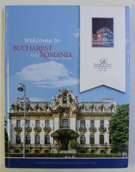 WELCOME TO BUCHAREST AND ROMANIA . VISITOR & GUEST INFORMATION