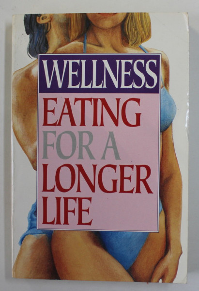 WELLNESS - EATING FOR A LONGER LIFE by DR. JAMES SCALA , 1993