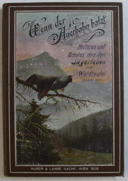 WENN DER AUERHAHN BALZT ( CAND COCOSUL DE MUNTE CANTA PENTRU IMPERECHERE ) von RICHARD MUCK , 1909