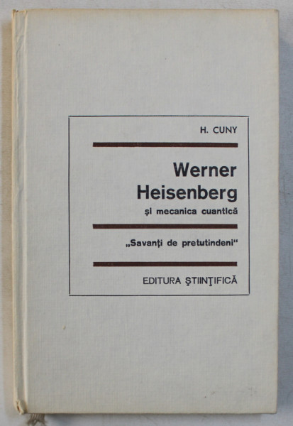 WERNER HEISENBERG SI MECANICA CUANTICA de HILAIRE CUNY , 1969