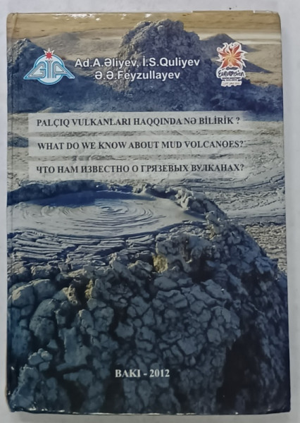WHAT DO WE KNOW ABOUT MUD VOLCANOES ? TEXT IN LIMBILE ENGLEZA , AZERA SI RUSA , 2012