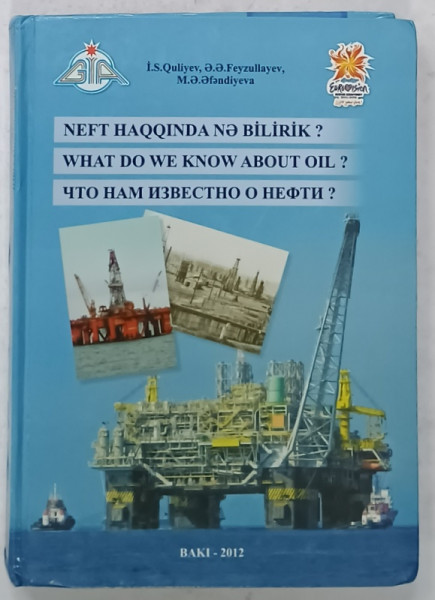 WHAT DO WE KNOW ABOUT OIL ? , TEXT IN LIMBILE AZERA , RUSA SI ENGLEZA , 2012