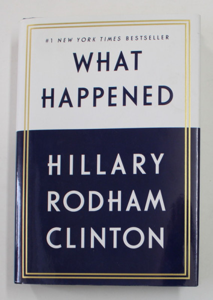 WHAT HAPPENED by HILLARY RODHAM CLINTON , 2017