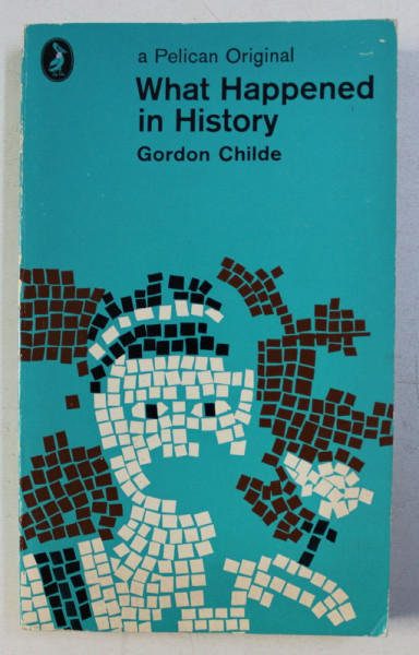 WHAT HAPPENED IN HISTORY by GORDON CHILDE , 1972
