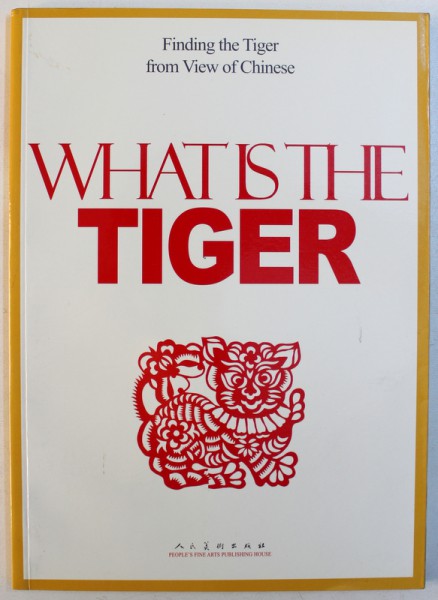 WHAT IS THE TIGER  - FINDING THE TIGER FROM VIEW OF CHINESE , 2009