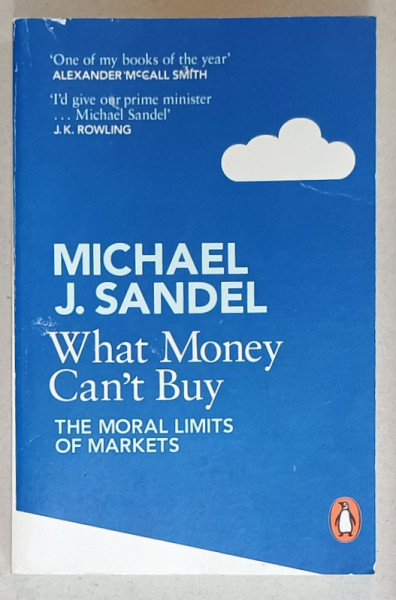 WHAT MONEY CAN 'T BUY , THE MORAL LIMITS OF MARKETS by MICHAEL J. SANDEL , 2013