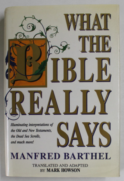 WHAT THE  BIBLE REALLY SAYS by MANFRED BARTHEL , ILLUMINATED INTERPRETATIONS OF THE  OLD AND NEW TESTAMENTS ....AND MUCH MORE !  ,  1992