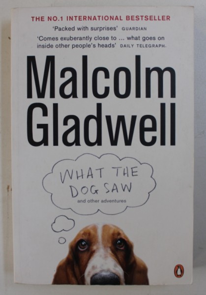 WHAT THE DOG SAW AND OTHER ADVENTURES by MALCOLM GLADWELL , 2010