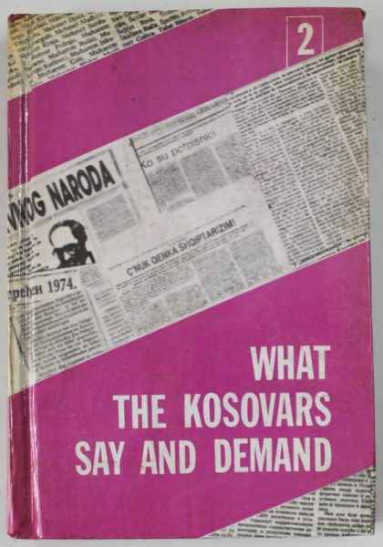 WHAT THE KOSOVARS SAY AND DEMAND , COLLECTION OF STUDIES ,,,,COMMENTAIRES , 1990