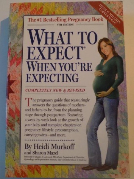 WHAT TO EXPECT WHEN YOU'RE EXPECTING BY HEIDI MURKOFF AND SHARON MAZEL , FOURTH EDITION , 2008