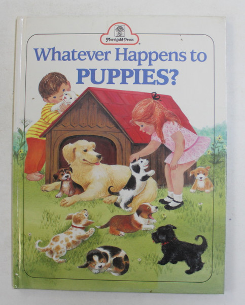 WHATEVER HAPPENS TO PUPPIES ? by BILL HALL , pictures by VIRGINIA  PARSONS , 1965