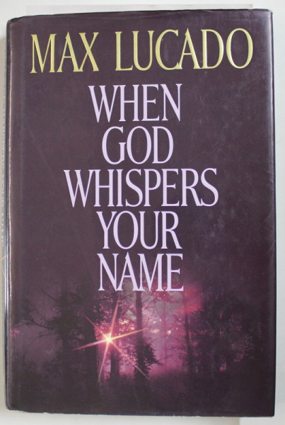 WHEN GOD WHISPERS YOUR NAME by MAX LUCADO , 1994