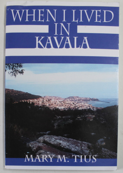 WHEN I LIVED IN KAVALA by MARRY M. TIUS , 2002