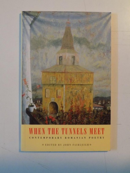 WHEN THE TUNNELS MEET CONTEMPORARY ROMANIAN POETRY edited by JOHN FAIRLEIGH, CONTINE DEDICATIA AUTORULUI  1996