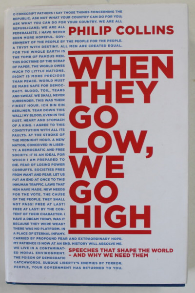 WHEN THEY GO LOW , WE GO HIGH , SPEECHES THAT SHAPE THE WORLD by PHILIP COLLINS , 2017