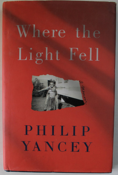 WHERE THE LIGHT FELL by PHILIP YANCEY , A MEMOIR , 2021