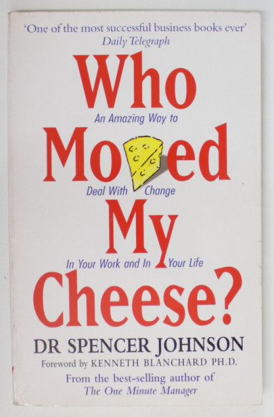 WHO MOVED MY CHEESE ? by DR. SPENCER JOHNSON , 1999