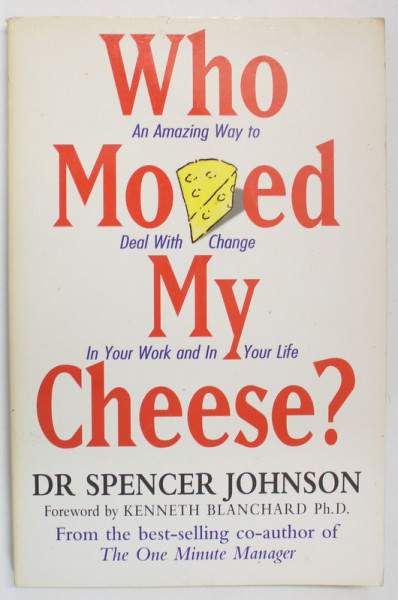 WHO MOVED MY CHEESE ? by DR. SPENCER JOHNSON , 2000