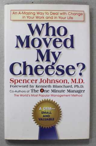 WHO MOVED MY CHEESE ? by SPENCER JOHNSON , 1998