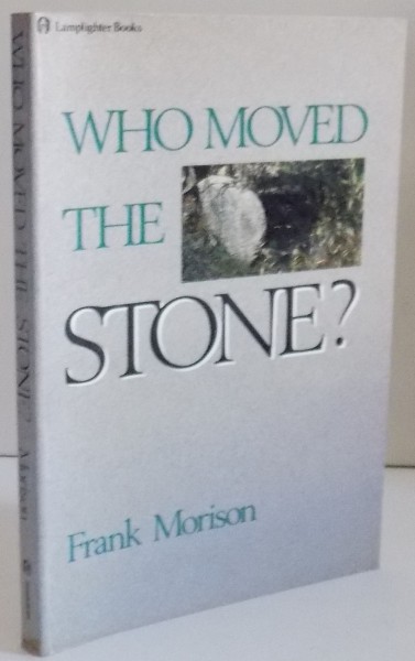 WHO MOVED THE STONE ? de FRANK MORISON