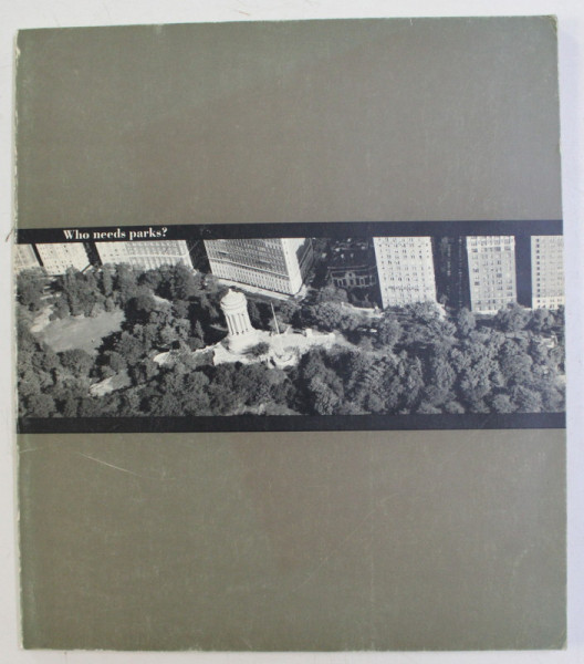 WHO NEEDS PARKS ?edited  by BARUCH KATZ , ALBUM DE FOTOGRAFIE , AUTORI DIFERITI , 1975