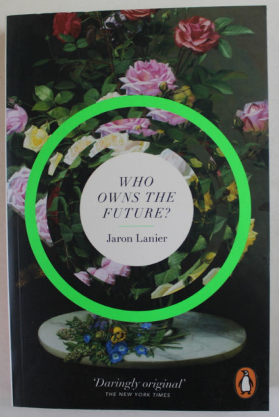 WHO OWNS THE FUTURE ? by  JARON LANIER , 2014