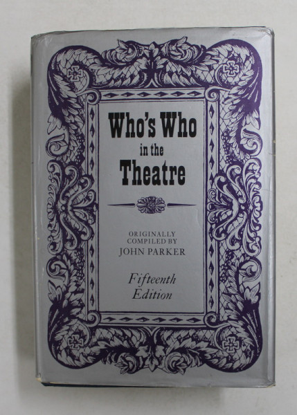 WHO 'S WHO IN THE THEATRE - A BIOGRAPHICAL RECORD OF THE CONTEMPORARY STAGE by JOHN PARKER , 1972