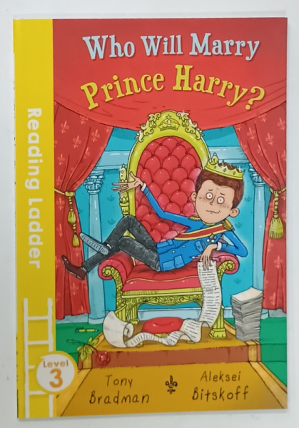 WHO WILL MARRY PRINCE HARRY by TONY BRADMAN , illustrated by ALEKSEI BITSKOFF , 2016